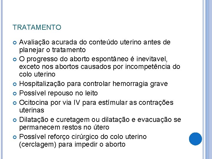 TRATAMENTO Avaliação acurada do conteúdo uterino antes de planejar o tratamento O progresso do