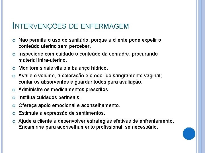 INTERVENÇÕES DE ENFERMAGEM Não permita o uso do sanitário, porque a cliente pode expelir