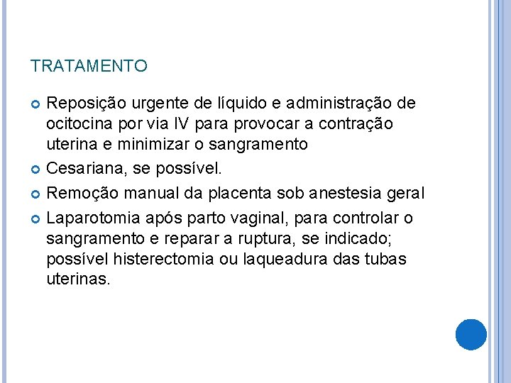 TRATAMENTO Reposição urgente de líquido e administração de ocitocina por via IV para provocar