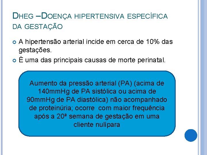 DHEG – DOENÇA HIPERTENSIVA ESPECÍFICA DA GESTAÇÃO A hipertensão arterial incide em cerca de