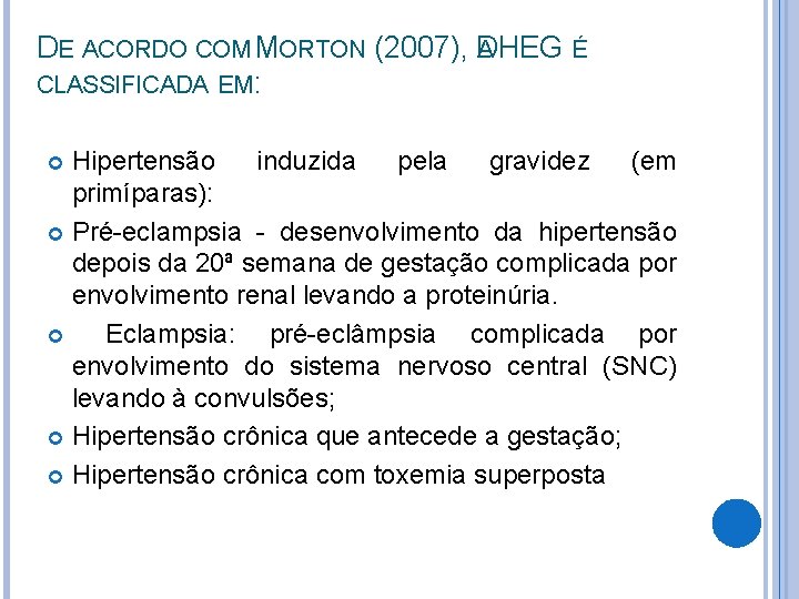 DE ACORDO COM MORTON (2007), DHEG A É CLASSIFICADA EM: Hipertensão induzida pela gravidez