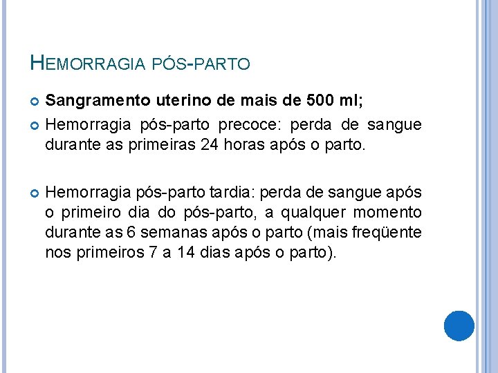 HEMORRAGIA PÓS-PARTO Sangramento uterino de mais de 500 ml; Hemorragia pós-parto precoce: perda de