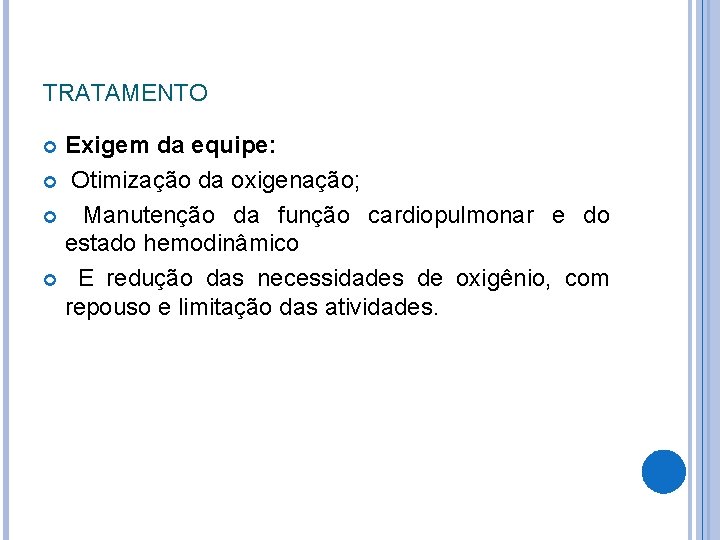 TRATAMENTO Exigem da equipe: Otimização da oxigenação; Manutenção da função cardiopulmonar e do estado