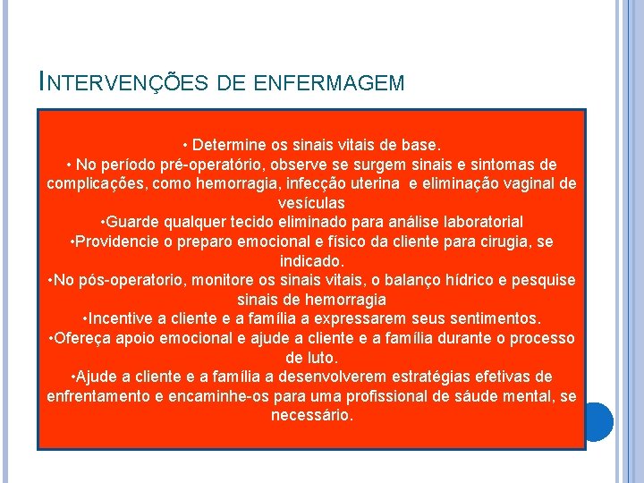 INTERVENÇÕES DE ENFERMAGEM • Determine os sinais vitais de base. • No período pré-operatório,