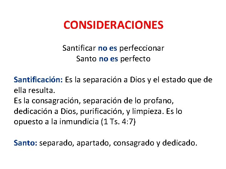 CONSIDERACIONES Santificar no es perfeccionar Santo no es perfecto Santificación: Es la separación a