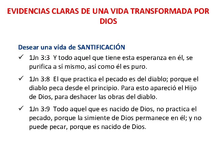 EVIDENCIAS CLARAS DE UNA VIDA TRANSFORMADA POR DIOS Desear una vida de SANTIFICACIÓN ü