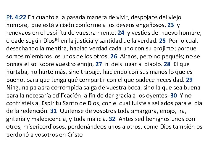 Ef. 4: 22 En cuanto a la pasada manera de vivir, despojaos del viejo