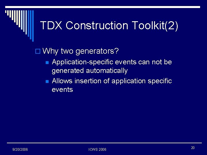 TDX Construction Toolkit(2) o Why two generators? n n 9/20/2006 Application-specific events can not