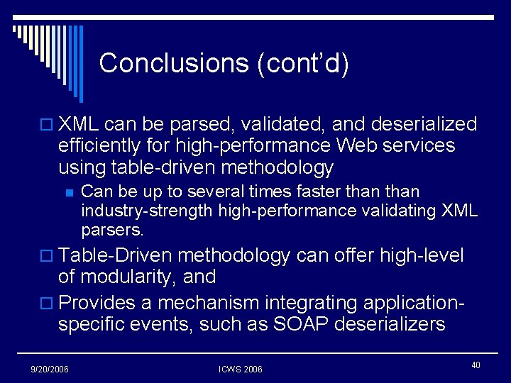 Conclusions (cont’d) o XML can be parsed, validated, and deserialized efficiently for high-performance Web