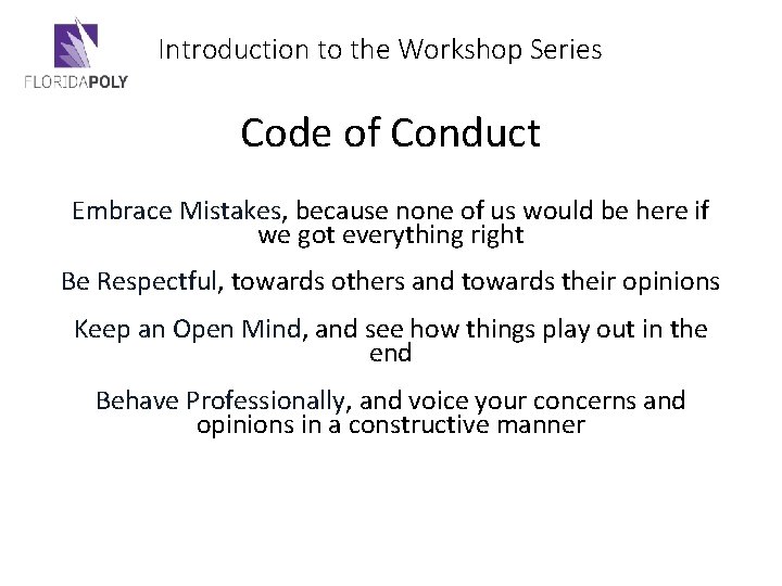 Introduction to the Workshop Series Code of Conduct Embrace Mistakes, because none of us