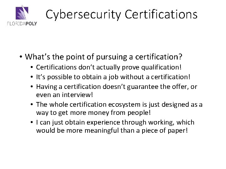 Cybersecurity Certifications • What’s the point of pursuing a certification? • Certifications don’t actually