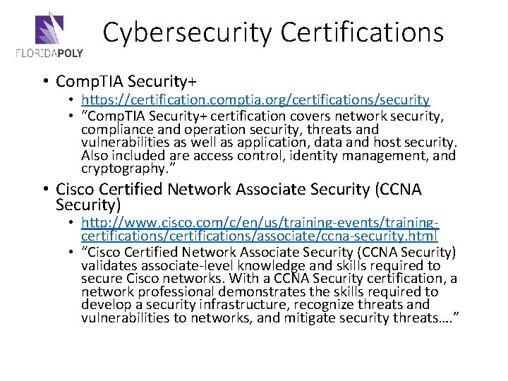 Cybersecurity Certifications • Comp. TIA Security+ • https: //certification. comptia. org/certifications/security • “Comp. TIA