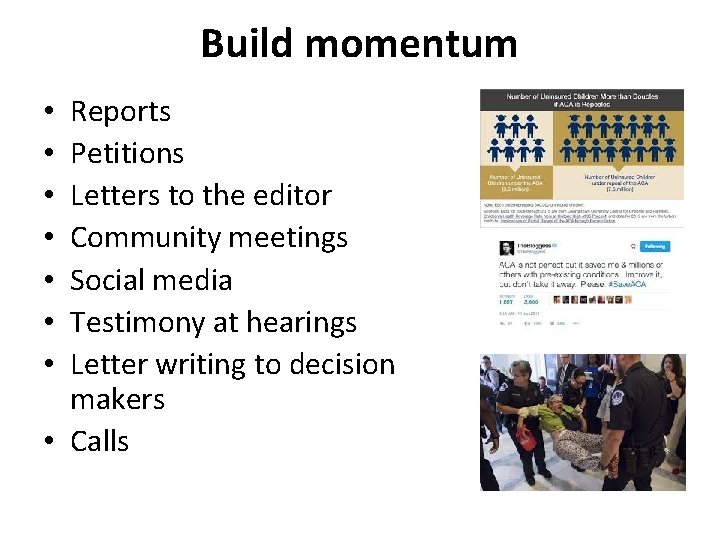 Build momentum Reports Petitions Letters to the editor Community meetings Social media Testimony at