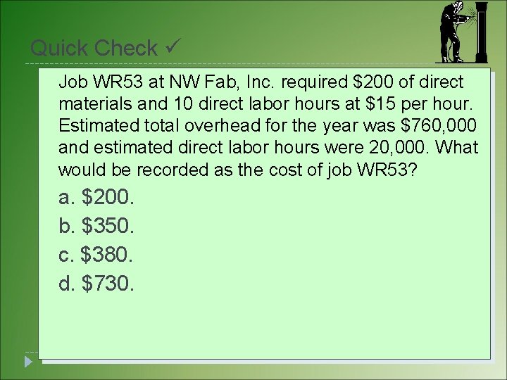 Quick Check Job WR 53 at NW Fab, Inc. required $200 of direct materials Quick Check Job WR 53 at NW Fab, Inc. required $200 of direct materials