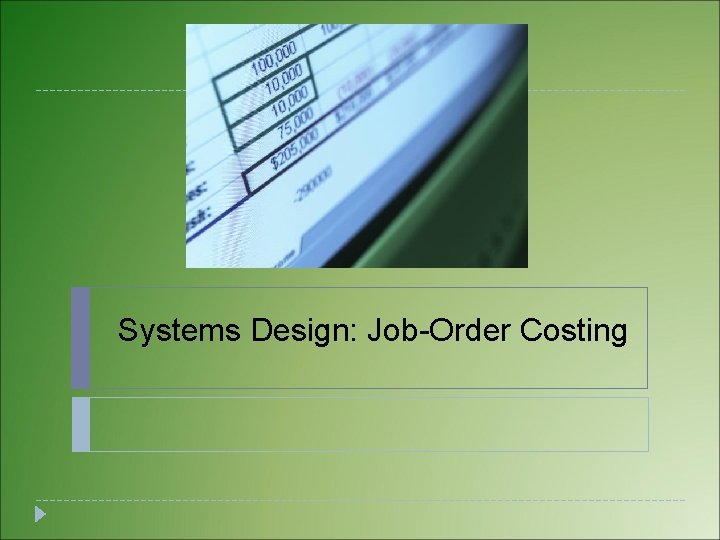 Systems Design: Job-Order Costing Systems Design: Job-Order Costing