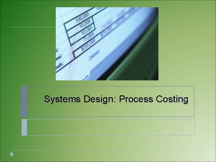Systems Design: Process Costing Systems Design: Process Costing
