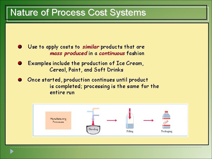 Nature of Process Cost Systems Use to apply costs to similar products that are Nature of Process Cost Systems Use to apply costs to similar products that are