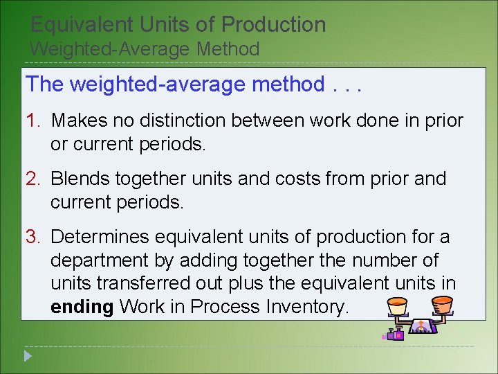 Equivalent Units of Production Weighted-Average Method The weighted-average method. . . 1. Makes no Equivalent Units of Production Weighted-Average Method The weighted-average method. . . 1. Makes no