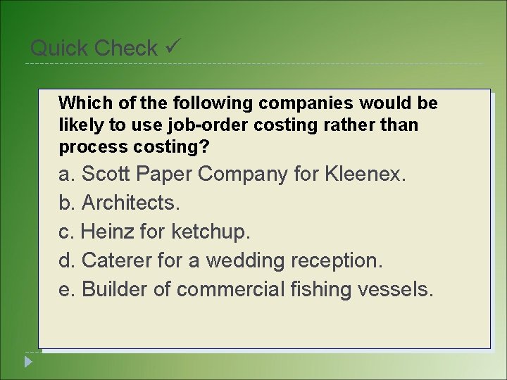 Quick Check Which of the following companies would be likely to use job-order costing Quick Check Which of the following companies would be likely to use job-order costing