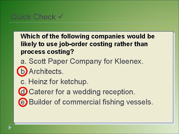 Quick Check Which of the following companies would be likely to use job-order costing Quick Check Which of the following companies would be likely to use job-order costing