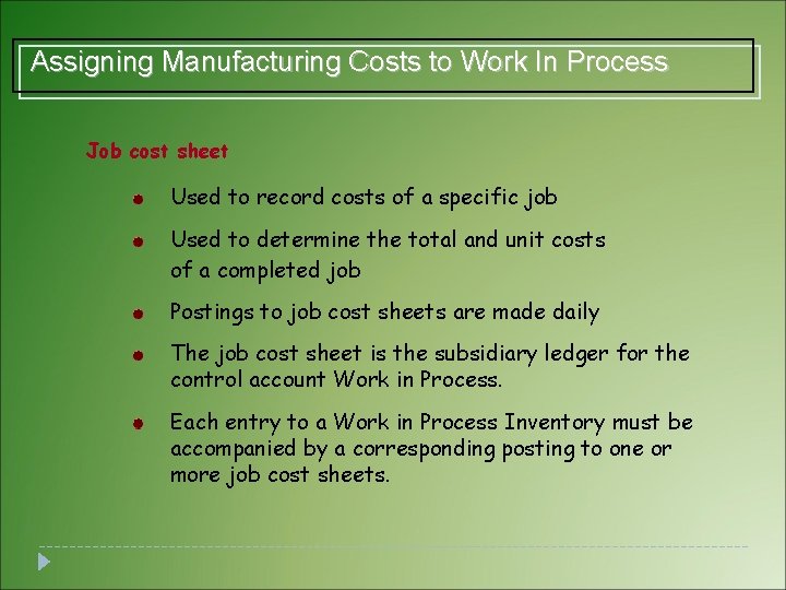 Assigning Manufacturing Costs to Work In Process Job cost sheet Used to record costs Assigning Manufacturing Costs to Work In Process Job cost sheet Used to record costs