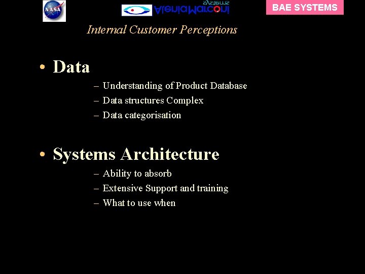 BAE SYSTEMS Internal Customer Perceptions • Data – Understanding of Product Database – Data