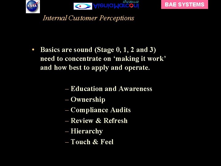 BAE SYSTEMS Internal Customer Perceptions • Basics are sound (Stage 0, 1, 2 and