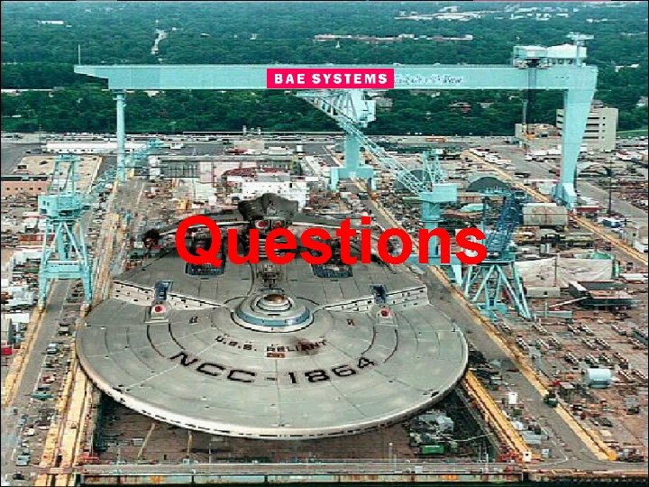 BAE SYSTEMS Questions Any Questions? 