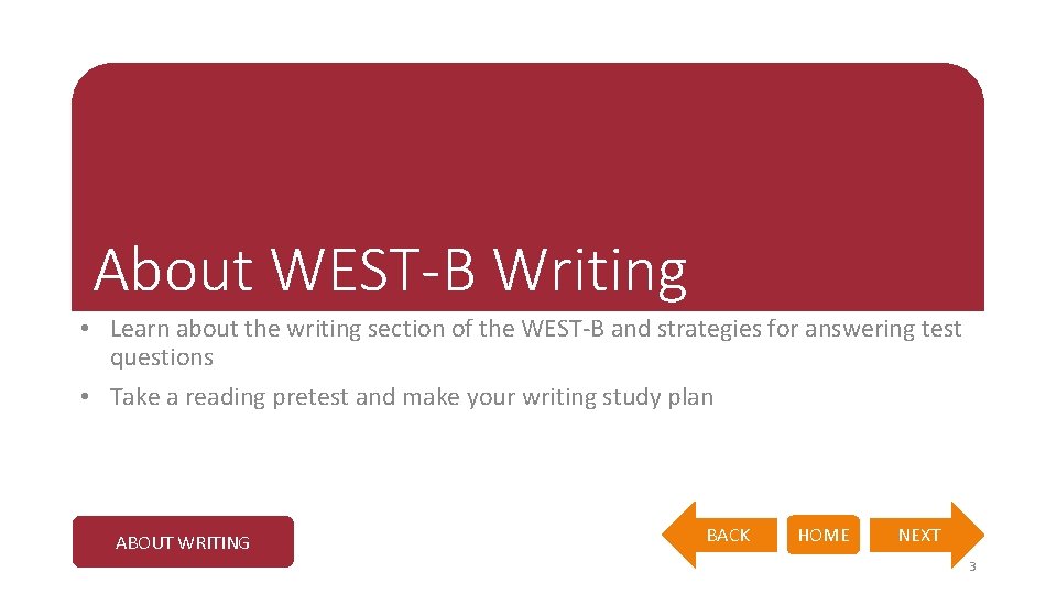 About WEST-B Writing • Learn about the writing section of the WEST-B and strategies