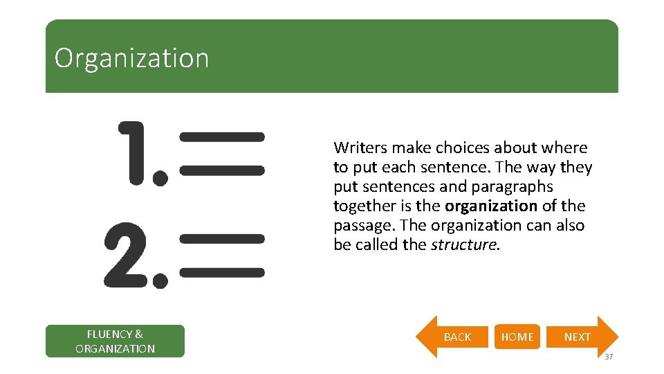 Organization Writers make choices about where to put each sentence. The way they put