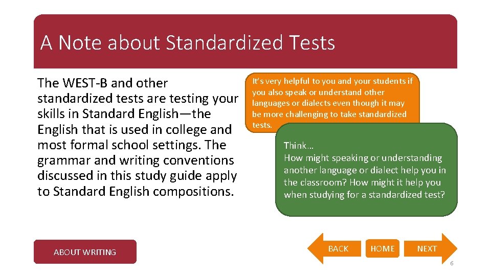 A Note about Standardized Tests The WEST-B and other standardized tests are testing your