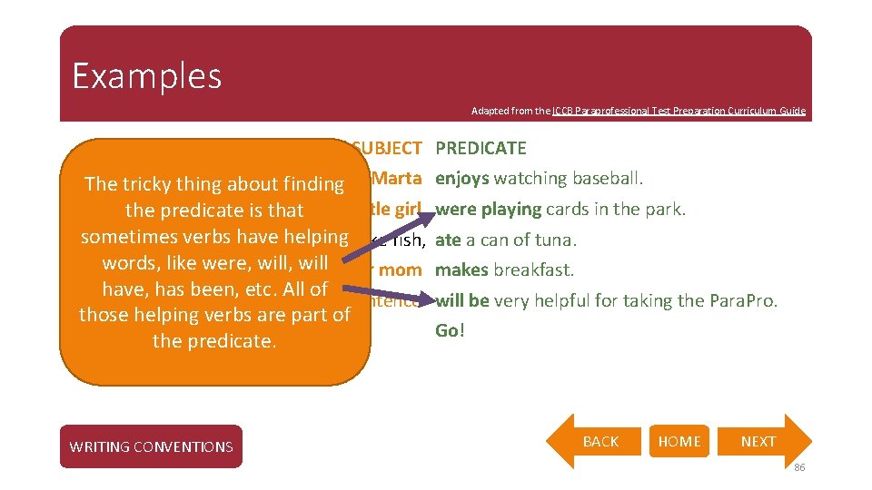 Examples Adapted from the ICCB Paraprofessional Test Preparation Curriculum Guide SUBJECT PREDICATE The tricky