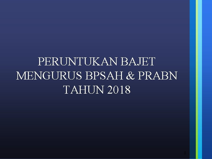 PERUNTUKAN BAJET MENGURUS BPSAH & PRABN TAHUN 2018 8 