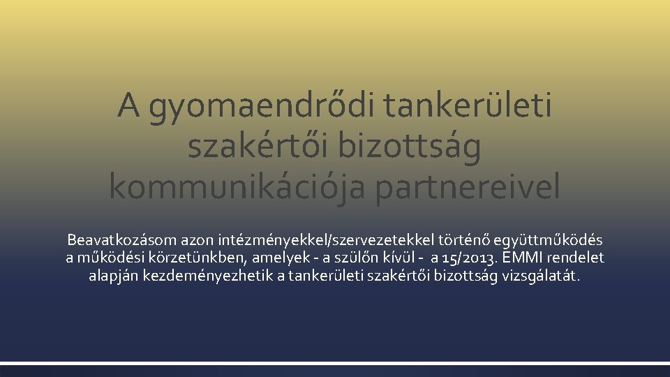 A gyomaendrődi tankerületi szakértői bizottság kommunikációja partnereivel Beavatkozásom azon intézményekkel/szervezetekkel történő együttműködés a működési