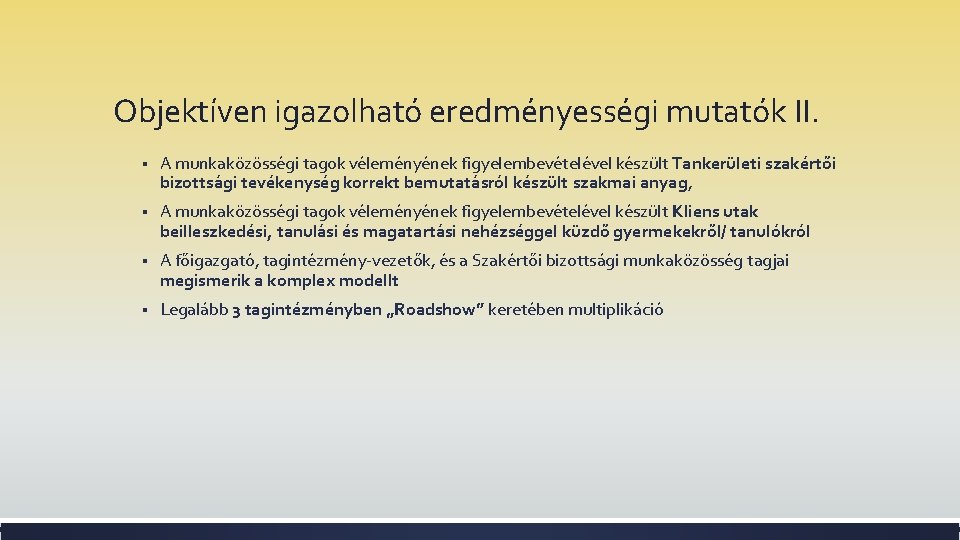 Objektíven igazolható eredményességi mutatók II. § A munkaközösségi tagok véleményének figyelembevételével készült Tankerületi szakértői