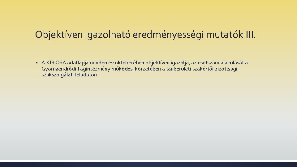 Objektíven igazolható eredményességi mutatók III. § A KIR OSA adatlapja minden év októberében objektíven