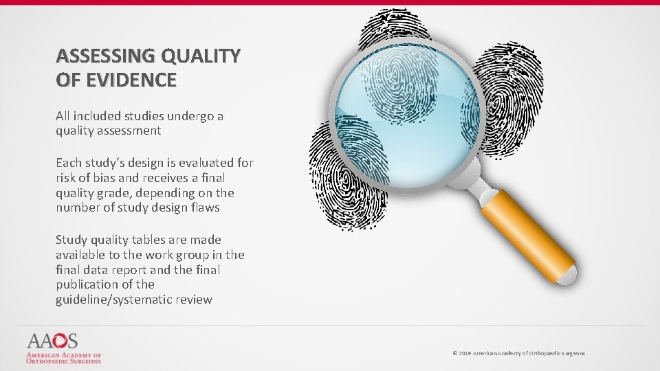 ASSESSING QUALITY OF EVIDENCE All included studies undergo a quality assessment Each study’s design