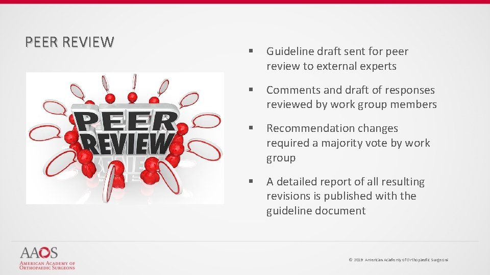 PEER REVIEW § Guideline draft sent for peer review to external experts § Comments