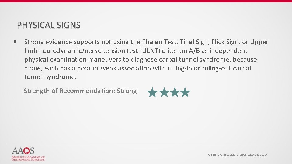 PHYSICAL SIGNS § Strong evidence supports not using the Phalen Test, Tinel Sign, Flick