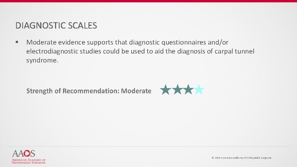 DIAGNOSTIC SCALES § Moderate evidence supports that diagnostic questionnaires and/or electrodiagnostic studies could be