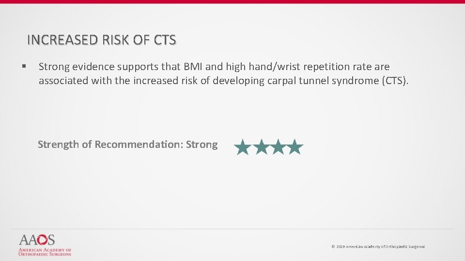 INCREASED RISK OF CTS § Strong evidence supports that BMI and high hand/wrist repetition