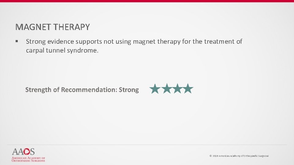 MAGNET THERAPY § Strong evidence supports not using magnet therapy for the treatment of