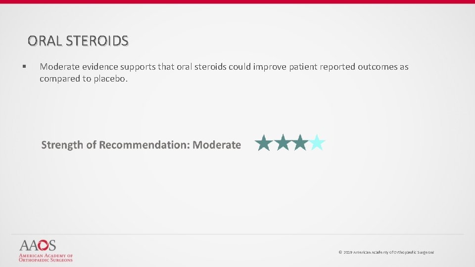 ORAL STEROIDS § Moderate evidence supports that oral steroids could improve patient reported outcomes
