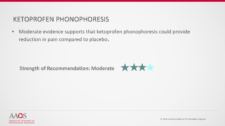 KETOPROFEN PHONOPHORESIS • Moderate evidence supports that ketoprofen phonophoresis could provide reduction in pain