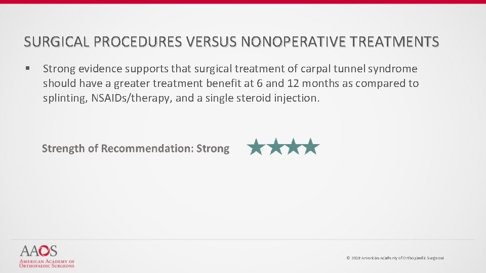 SURGICAL PROCEDURES VERSUS NONOPERATIVE TREATMENTS § Strong evidence supports that surgical treatment of carpal