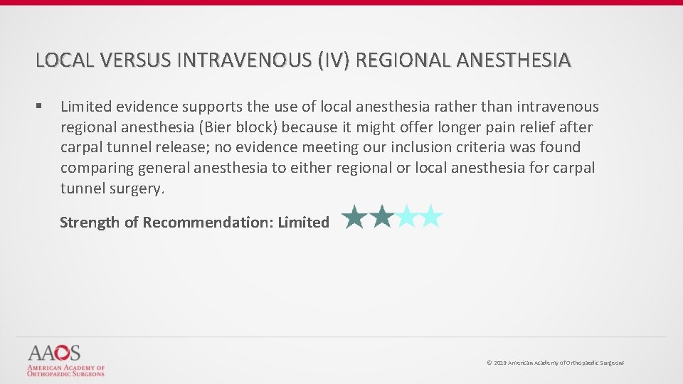 LOCAL VERSUS INTRAVENOUS (IV) REGIONAL ANESTHESIA § Limited evidence supports the use of local