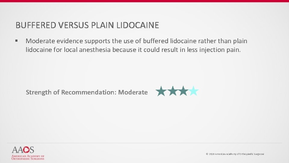 BUFFERED VERSUS PLAIN LIDOCAINE § Moderate evidence supports the use of buffered lidocaine rather