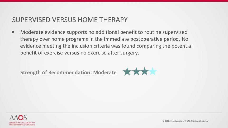 SUPERVISED VERSUS HOME THERAPY § Moderate evidence supports no additional benefit to routine supervised