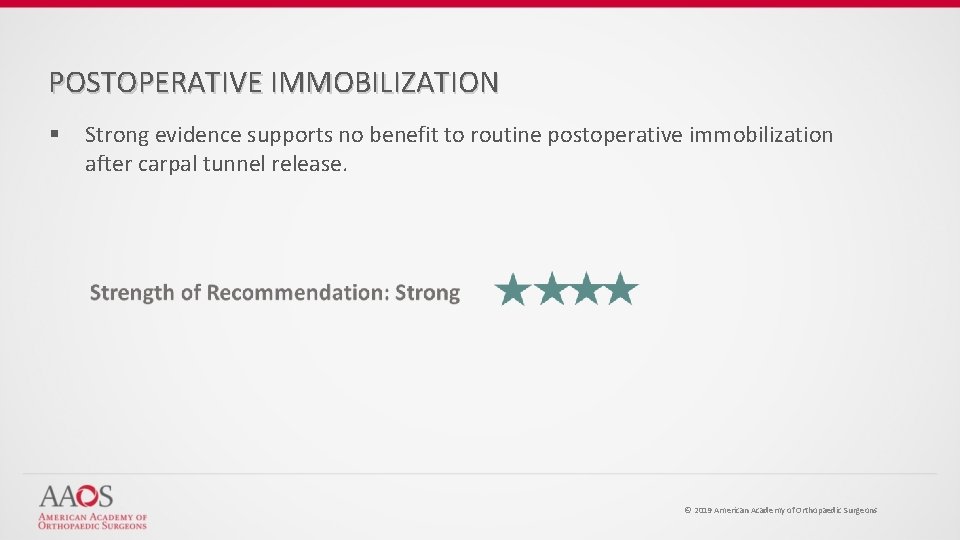 POSTOPERATIVE IMMOBILIZATION § Strong evidence supports no benefit to routine postoperative immobilization after carpal