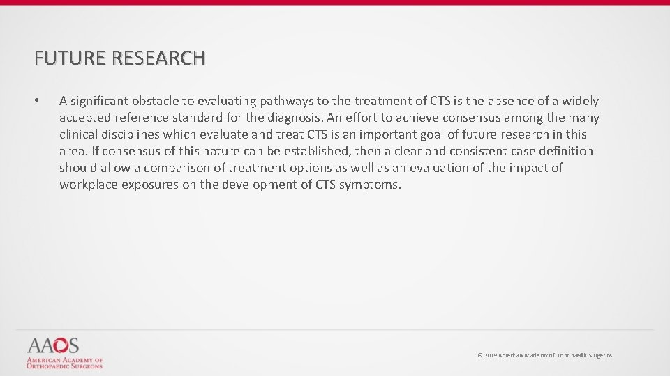 FUTURE RESEARCH • A significant obstacle to evaluating pathways to the treatment of CTS